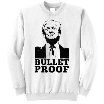 Bulletproof Trump President Bulletproof Trump Sweatshirt