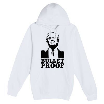 Bulletproof Trump President Bulletproof Trump Premium Pullover Hoodie