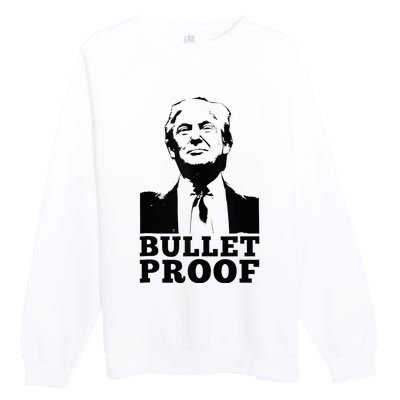 Bulletproof Trump President Bulletproof Trump Premium Crewneck Sweatshirt