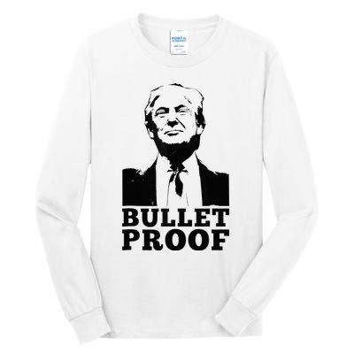 Bulletproof Trump President Bulletproof Trump Tall Long Sleeve T-Shirt