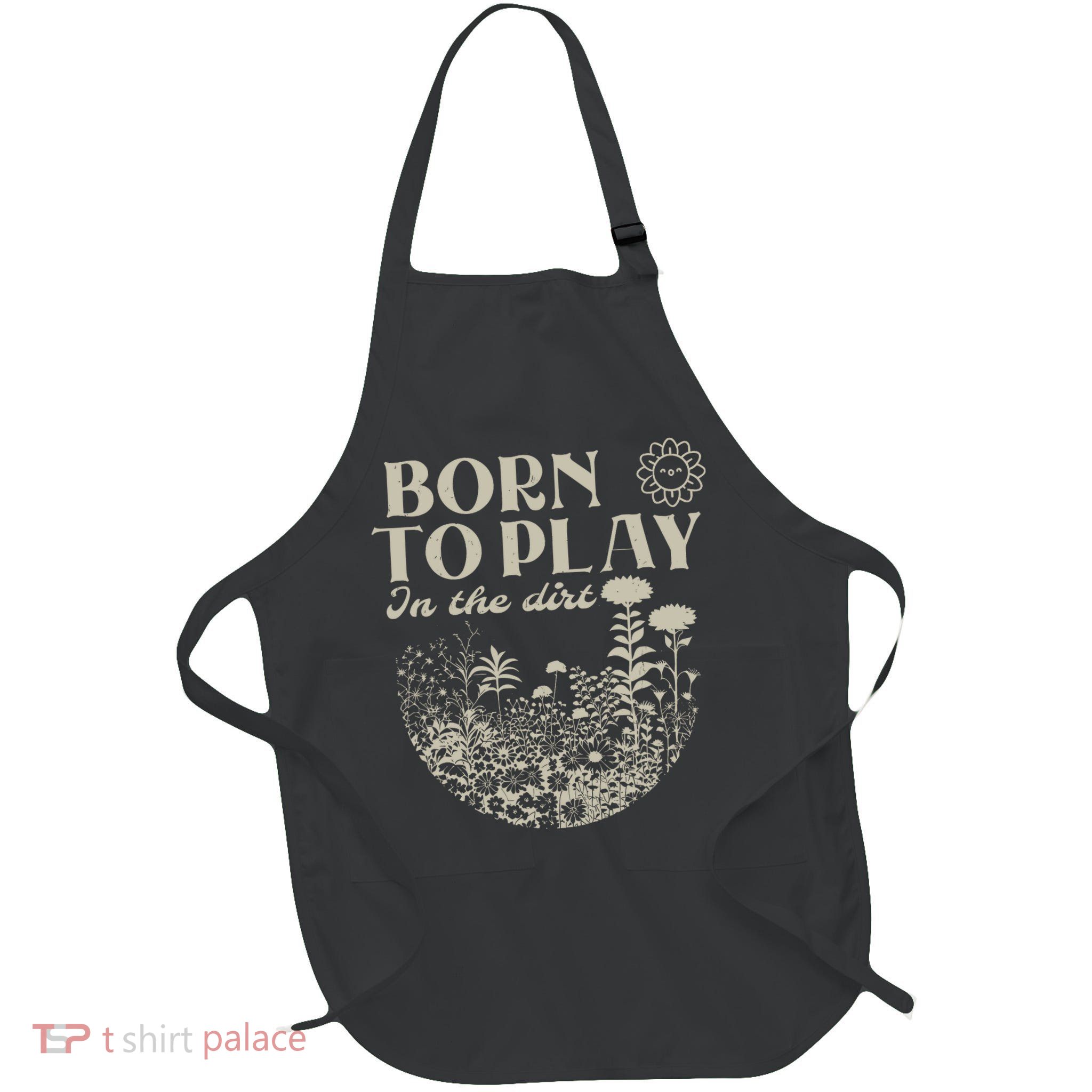 born to play in the dirt  Apron