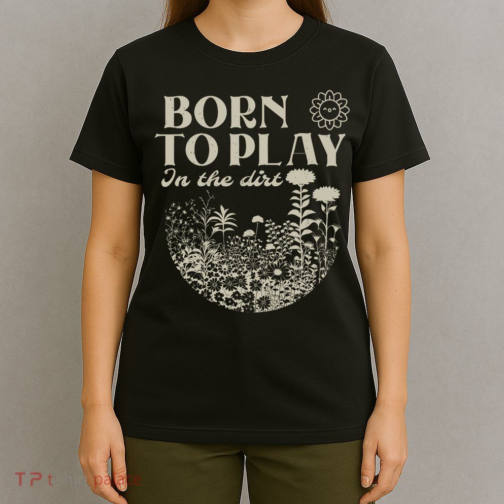 born to play in the dirt  T-Shirt