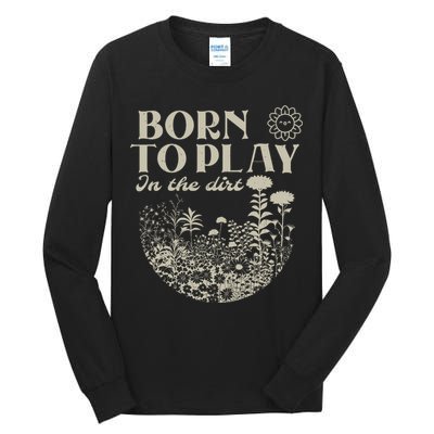 born to play in the dirt  Tall Long Sleeve T-Shirt