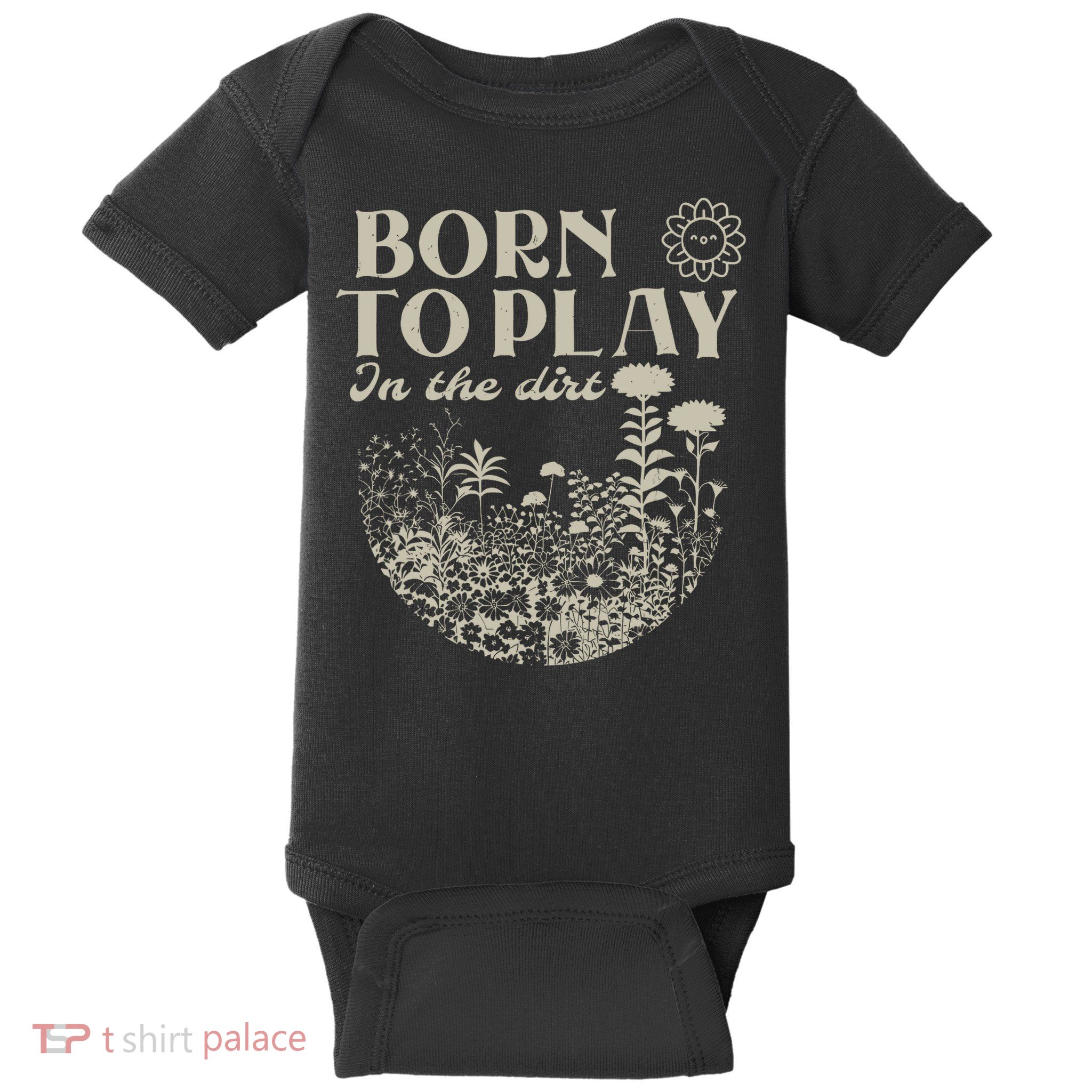 born to play in the dirt  Baby Bodysuit