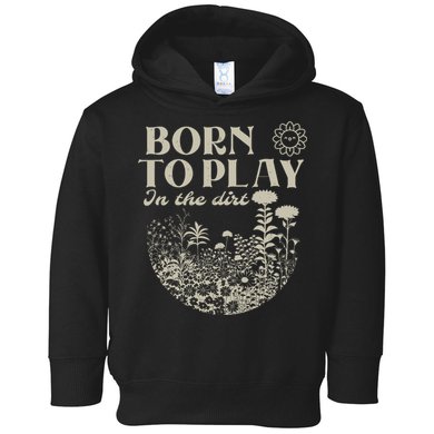 born to play in the dirt  Toddler Hoodie