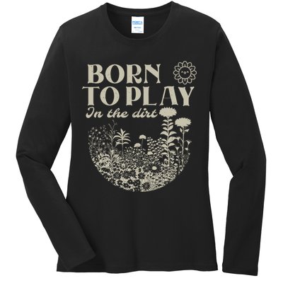 born to play in the dirt  Ladies Long Sleeve Shirt