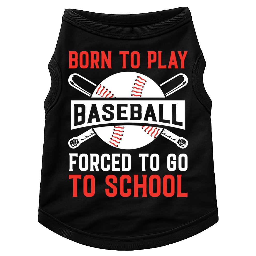 Born To Play Baseball Forced To Go To School Gift For Sport Team Doggie Tank