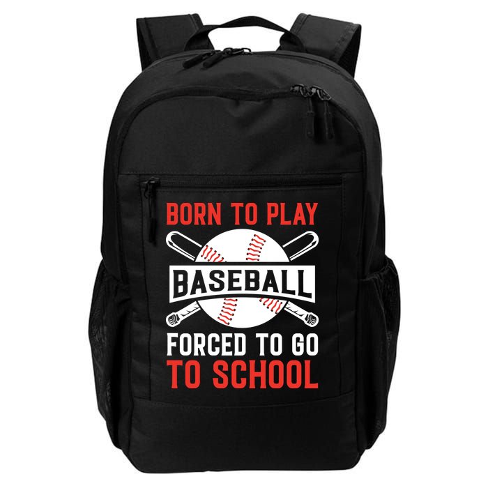 Born To Play Baseball Forced To Go To School Gift For Sport Team Backpack