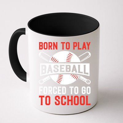 Born To Play Baseball Forced To Go To School Gift For Sport Team Mug