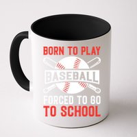 Born To Play Baseball Forced To Go To School Gift For Sport Team Mug