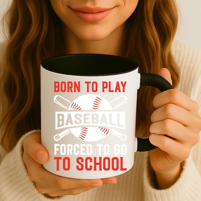 Born To Play Baseball Forced To Go To School Gift For Sport Team Mug