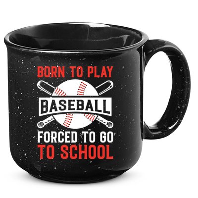 Born To Play Baseball Forced To Go To School Gift For Sport Team 15oz Campfire Ceramic Mug