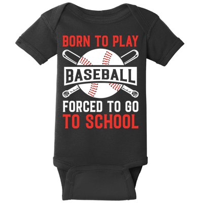 Born To Play Baseball Forced To Go To School Gift For Sport Team Baby Bodysuit