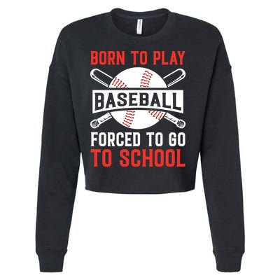 Born To Play Baseball Forced To Go To School Gift For Sport Team Cropped Pullover Crew