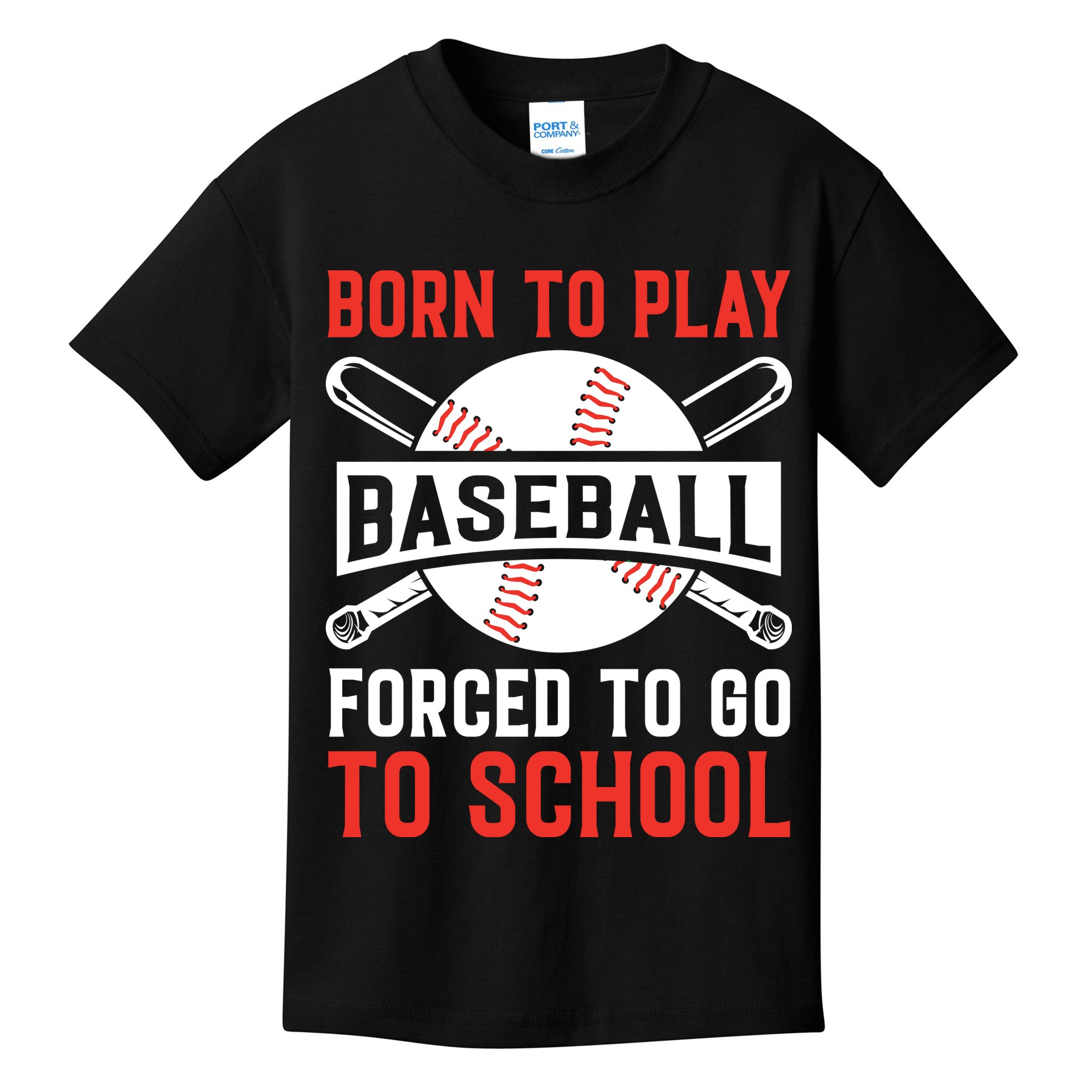 Born To Play Baseball Forced To Go To School Gift For Sport Team Kids T-Shirt