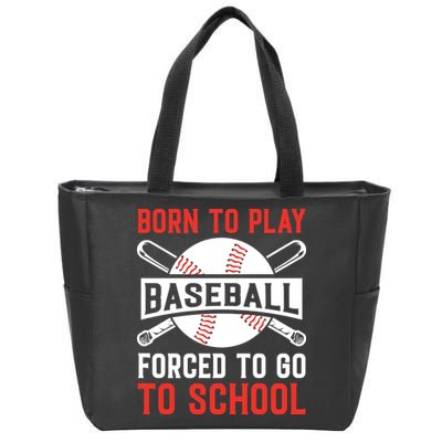 Born To Play Baseball Forced To Go To School Gift For Sport Team Zip Tote Bag