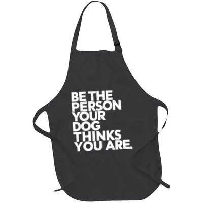 Be The Person Your Dog Thinks You Are Design Apron