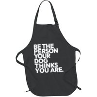 Be The Person Your Dog Thinks You Are Design Apron
