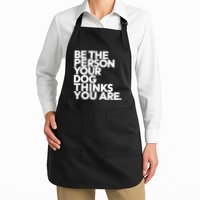 Be The Person Your Dog Thinks You Are Design Apron