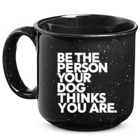 Be The Person Your Dog Thinks You Are Design 15oz Campfire Ceramic Mug