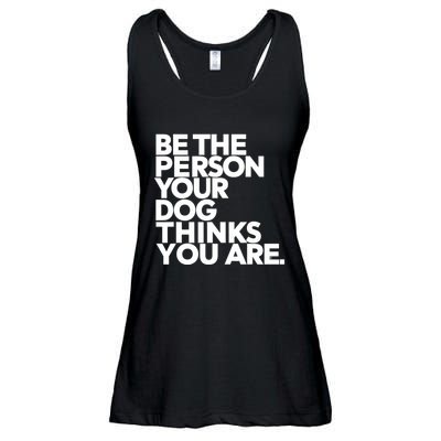 Be The Person Your Dog Thinks You Are Design Ladies Essential Flowy Tank