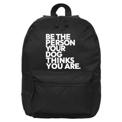 Be The Person Your Dog Thinks You Are Design 16 in Basic Backpack