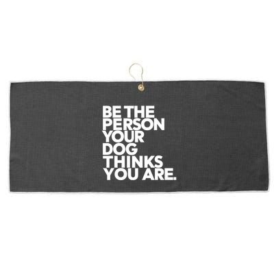 Be The Person Your Dog Thinks You Are Design Large Microfiber Waffle Golf Towel