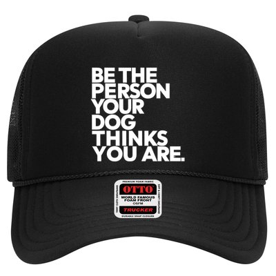 Be The Person Your Dog Thinks You Are Design Trucker Hat