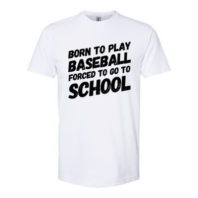 Born To Play Baseball Forced To Go To School Baseball Funny Gift Softstyle® CVC T-Shirt