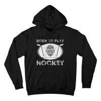 Born To Play Hockey Funny Ice Hockey Player Gift Hoodie