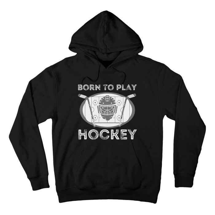 Born To Play Hockey Funny Ice Hockey Player Gift Hoodie