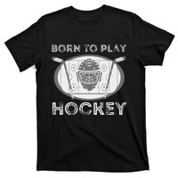 Born To Play Hockey Funny Ice Hockey Player Gift T-Shirt