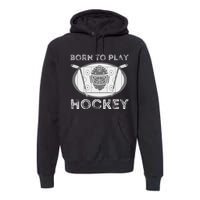 Born To Play Hockey Funny Ice Hockey Player Gift Premium Hoodie