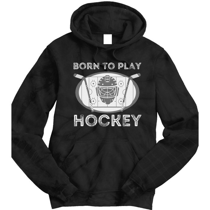 Born To Play Hockey Funny Ice Hockey Player Gift Tie Dye Hoodie