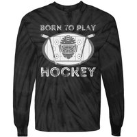 Born To Play Hockey Funny Ice Hockey Player Gift Tie-Dye Long Sleeve Shirt