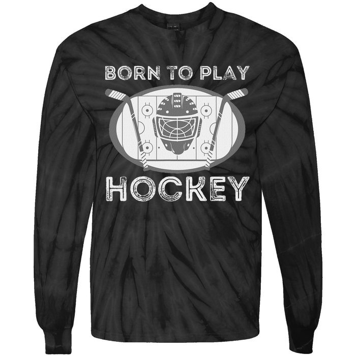 Born To Play Hockey Funny Ice Hockey Player Gift Tie-Dye Long Sleeve Shirt