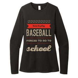 Born To Play Baseball Forced To Go To School Baseball Funny Cute Gift Womens CVC Long Sleeve Shirt