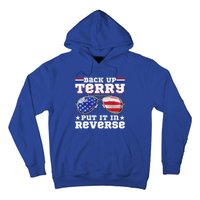 Backup Terry Put It In Reverse Funny 4th Of July Patriotic Meaningful Gift Hoodie