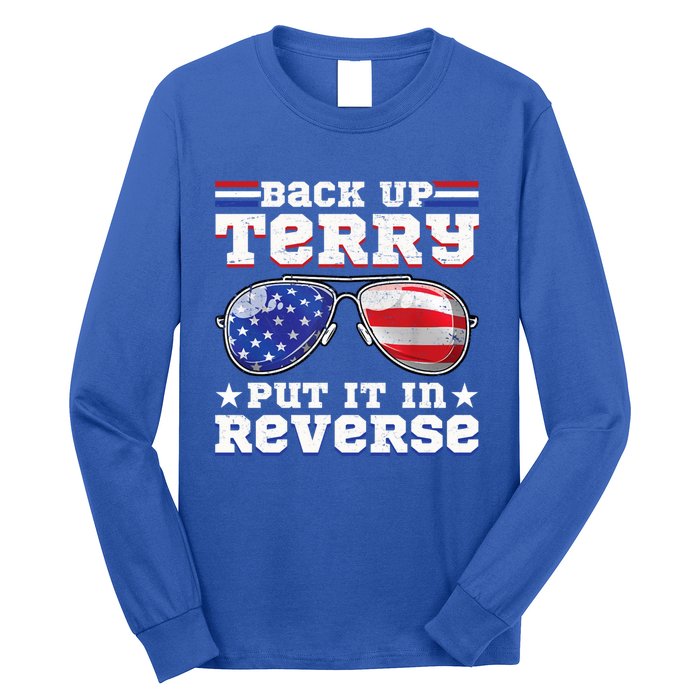 Backup Terry Put It In Reverse Funny 4th Of July Patriotic Meaningful Gift Long Sleeve Shirt