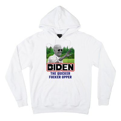 Biden The Quicker Fucker Upper Political Anti Biden Design Hoodie