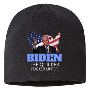 Biden The Quicker Fucker Upper Political Sustainable Beanie