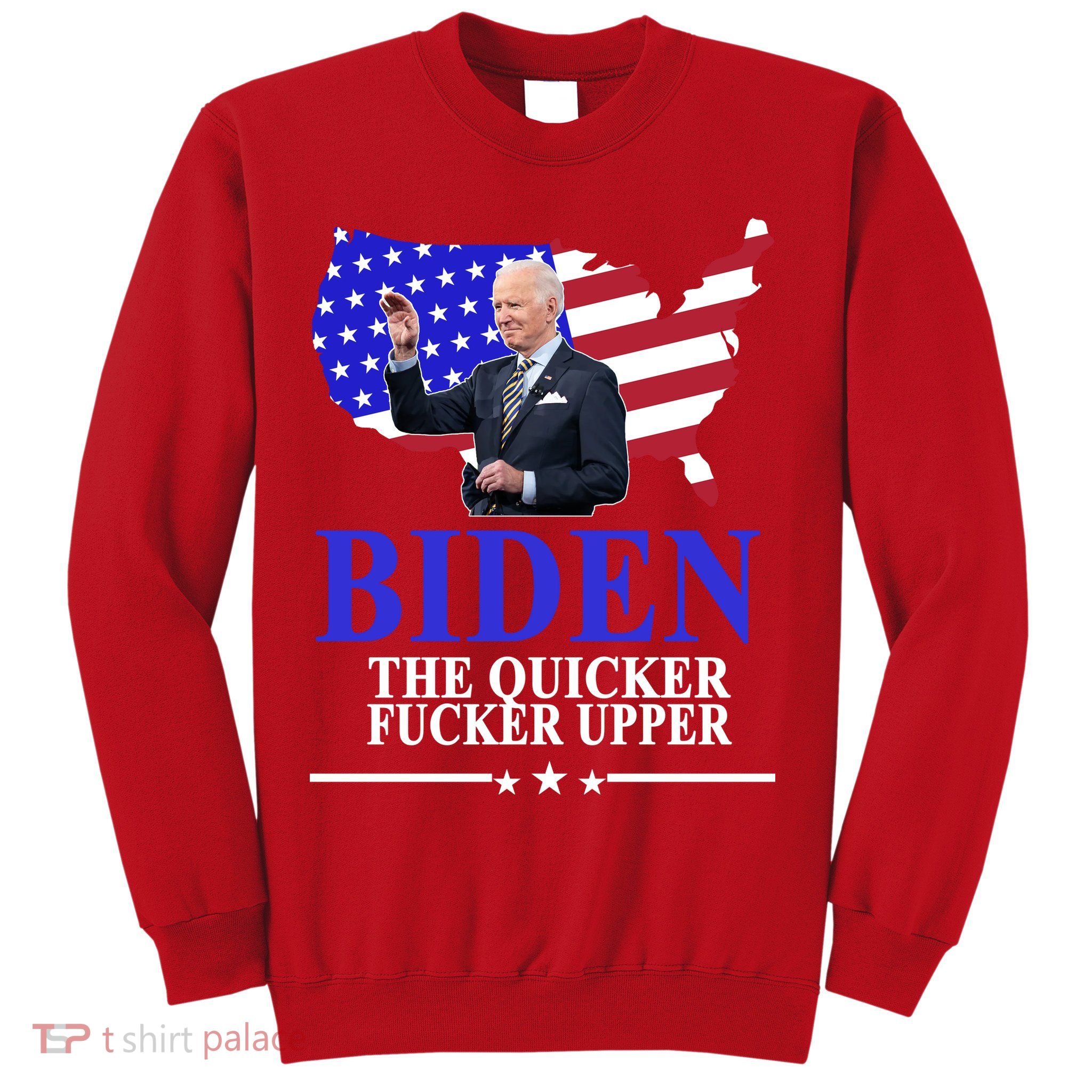 Biden The Quicker Fucker Upper American Flag Design Sweatshirt
