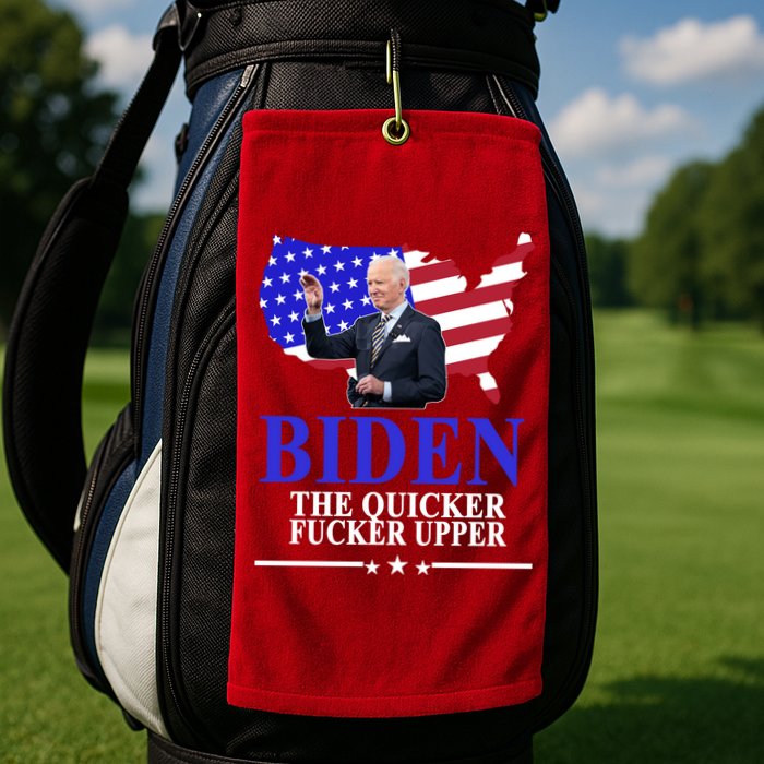 Biden The Quicker Fucker Upper American Flag Design Golf Towel