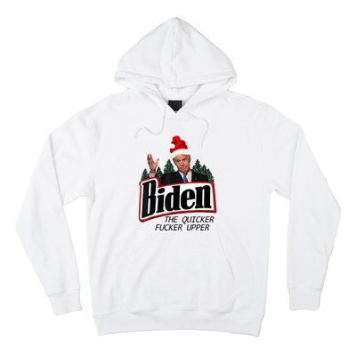 Biden The Quicker Fucker Upper. Hoodie