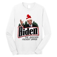 Biden The Quicker Fucker Upper. Long Sleeve Shirt