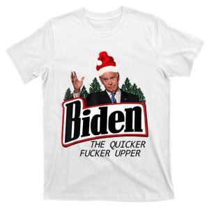 Biden The Quicker Fucker Upper. T-Shirt