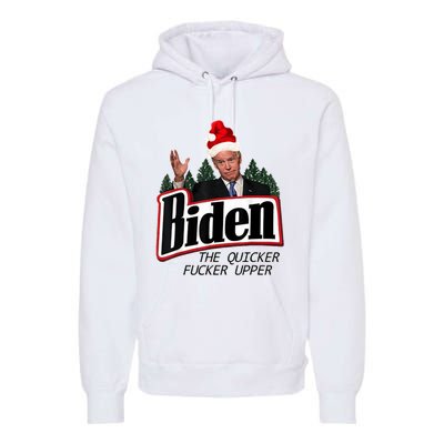 Biden The Quicker Fucker Upper. Premium Hoodie