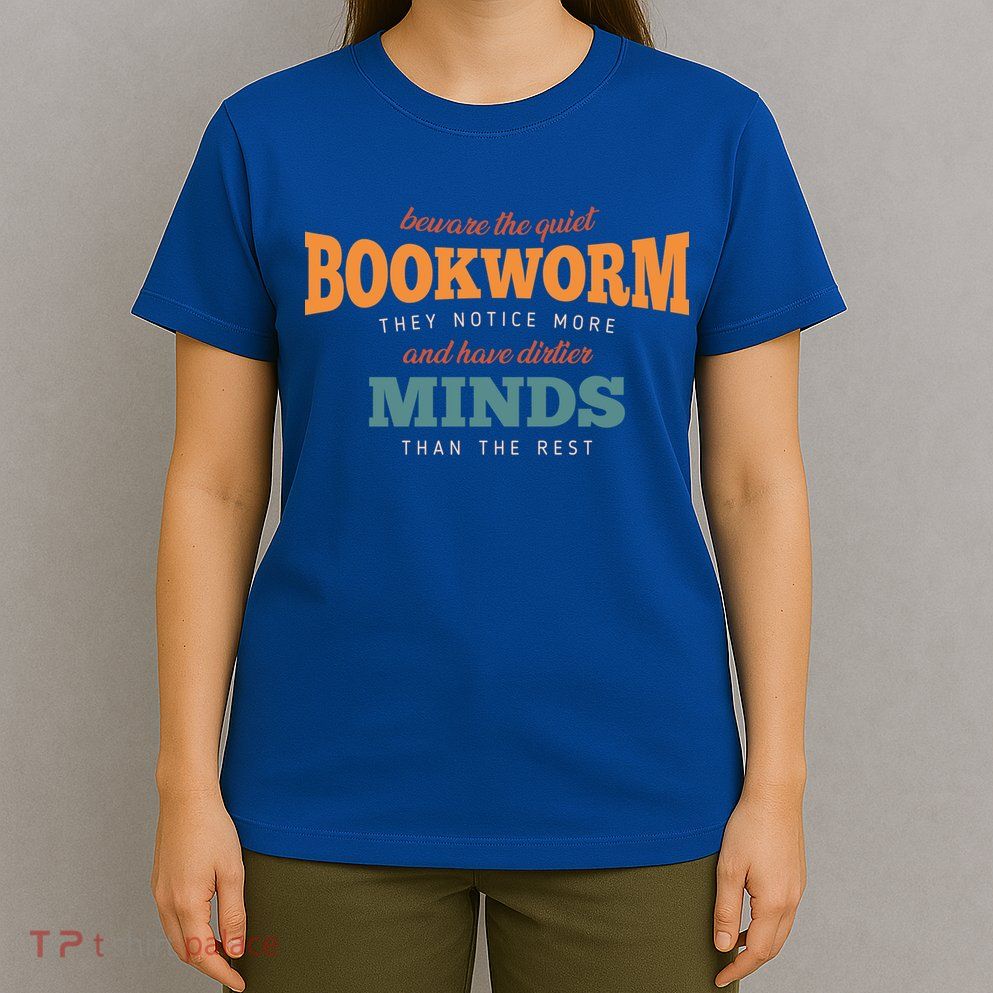Beware The Quiet Bookworm Meaningful Gift T-Shirt