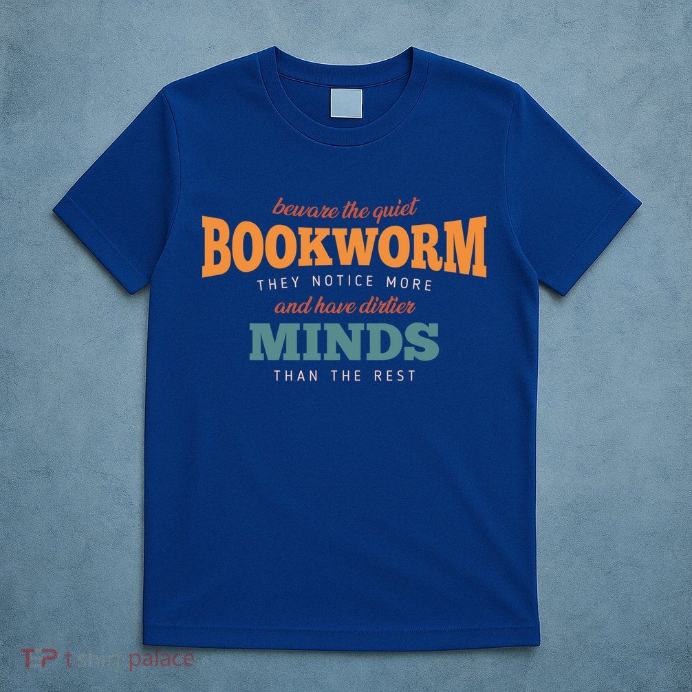 Beware The Quiet Bookworm Meaningful Gift T-Shirt