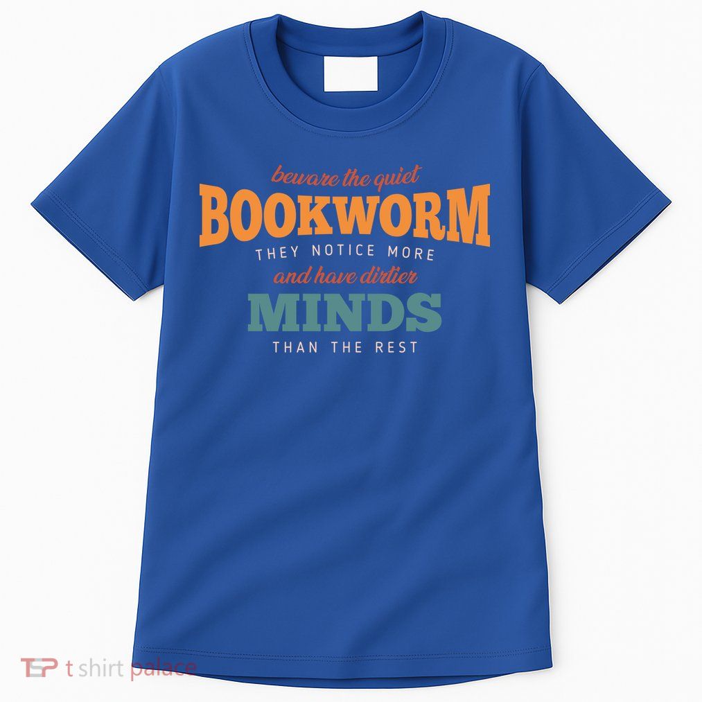 Beware The Quiet Bookworm Meaningful Gift Tall T-Shirt